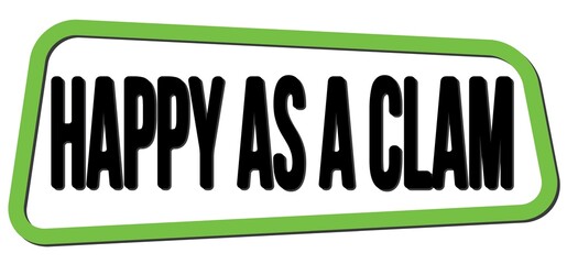 HAPPY AS A CLAM text on green-black trapeze stamp sign.