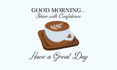 Retro typography coffee Shine with confidence Have a great day slogan print with vintage hand drawn coffee cup drawing for graphic tee t shirt or poster sticker - Vector