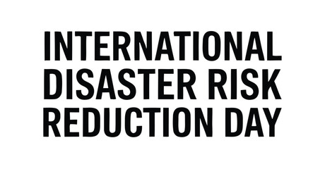  Bold typographic design for International Disaster Risk Reduction Day highlighting global awareness, preparedness, and resilience messaging