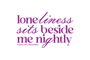 Loneliness Sits Beside Me Nightly A Poetic Reminder of Fading Memories