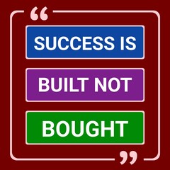 Success is built not bought. modern stylish motivational quote.