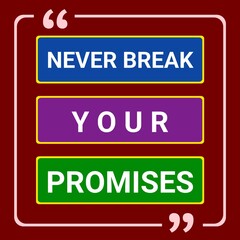 Never Break Your Promises. Motivational and inspirational quote for T-shirt design, poster, print design. 
