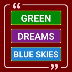 Green Dreams Blue Skies. Eco friendly and environment protection Slogan for T-shirt design, poster print design.