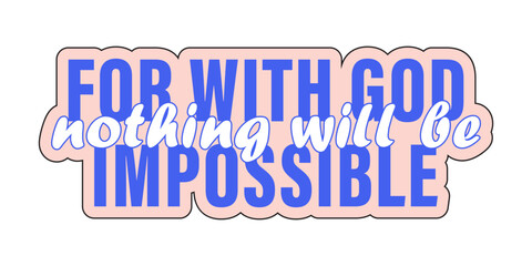Christian Sticker with bible text Luke 1:37 "for with God nothing will be impossible"