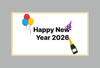 Festive and Fun Happy New Year 2026 Celebration Design with Balloons, Confetti Hat, and Champagne Bottle