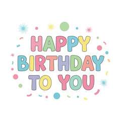 Celebrate birthdays with this whimsical pastel colored greeting message, perfect for cards, invitations and cheerful party decorations that bring delight