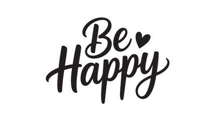 Be Happy lettering design motivational quote with heart vector typography illustration for posters and prints Isolated on White Background