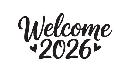 Welcome 2026 vector lettering decorative hearts perfect for greeting cards and new year celebrations Isolated on White Background