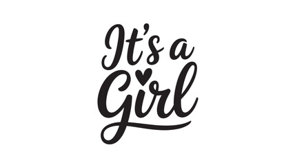 Its a Girl calligraphy design cute vector lettering for baby shower invitations announcements and nursery decor Isolated on White Background