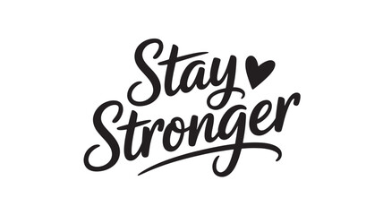 Obraz premium Stay Stronger inspirational quote lettering motivational vector typography design for print and social media posts Isolated on White Background