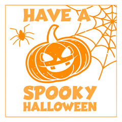 Have a spooky Halloween SVG, Cute Pumpkin and Spider Web Spooky Halloween Design