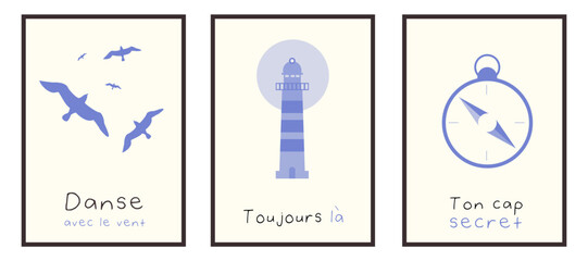 Marine theme placard or poster set. Trendy vector illustration with short phrases in french. Wall art prints decor for home, office, cafe, bar. Dance with the wind, Always there, Your secret compass.
