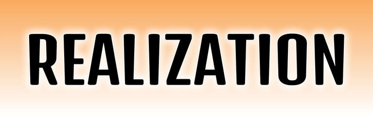 Realization Typography with Orange-to-White Gradient Glow — Bold Black Capital Letters Centered on Clean Background for Awareness, Personal Growth, Branding, or Inspirational Visual Concepts