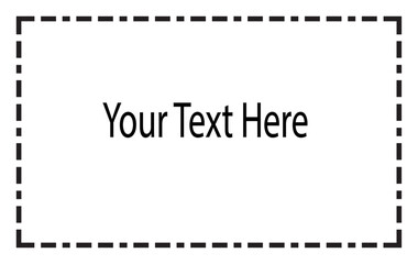 Your Text Here Message in Dotted Outline Box | Simple Text Overlay Design Element for Websites, Social Media, Mockups and Presentations