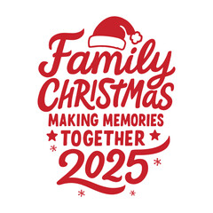 Festive red design with the words Family Christmas, Making Memories Together, and the year 2025.