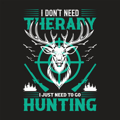 Fototapeta premium Don't Need Therapy I Just Need to Go Hunting