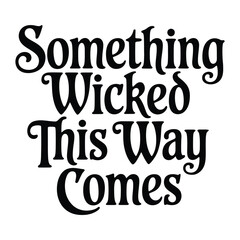 Vintage Inspired Something Wicked This Way Comes Halloween Graphic Design for T-shirts and Merchandise, Retro Bold Font