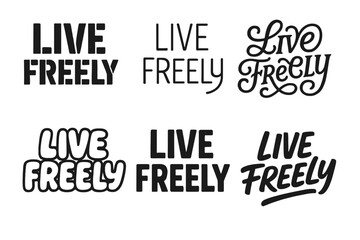 Harmonious Lettering Variations. Live Freely. Set lettering. harmonious lettering variations of the same emblematic concept, each with different artistic