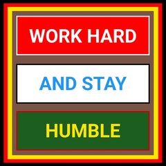 Work hard and stay humble motivational inspirational and positive quote. Motivational and inspirational quote with background illustration. 