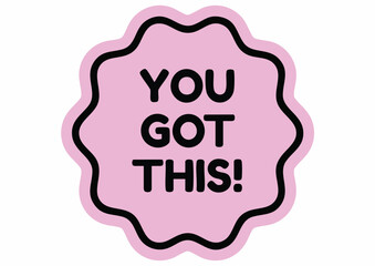 A pink, scalloped badge displays the motivational phrase 