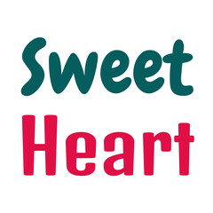 Sweet Heart Typography for Commercial Use, Affectionate Phrase Design, Bold Red and Green Text, Romantic Message, Modern Style, Clean Layout, Digital Artwork for Visual Campaigns and Merchandising