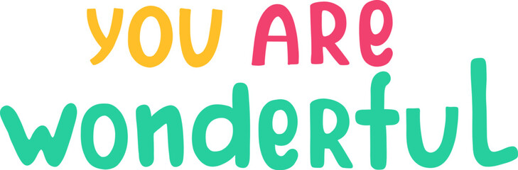 Text that reads YOU ARE wonderful in colorful handwritten font