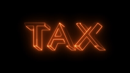 Tax neon 3D glowing text on dark background, finance and money concept