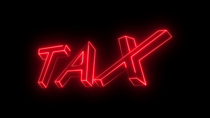 Tax neon 3D glowing text on dark background, finance and money concept