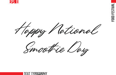 Happy National Smoothie Day   --Food Festival Name In Stylish Cursive Typescript Text
