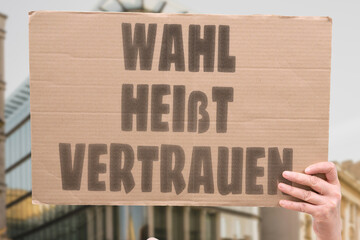 “Wahl Heißt Vertrauen” Voting is a promise asked and a trust given. VOTE. TRUST. DEMOCRACY. CHOICE. DUTY. VOICE. FUTURE.