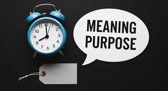 Alarm clock and speech bubble with meaning and purpose text