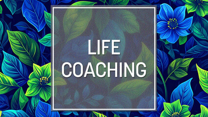 Life Coaching Floral Green Blue Texture Pattern Box Text 
