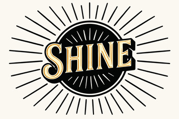 Retro Shine Poster. Shine, retro poster lettering, luminous strong strokes, surrounded by rays, circular frame composition, clean white background, vector