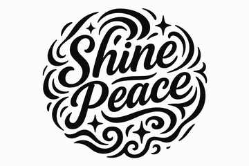 Shine Peace Design. Shine Peace, modern hand lettering, smooth curves, balanced composition, clear readable letters, consistent style, surrounded by abstract