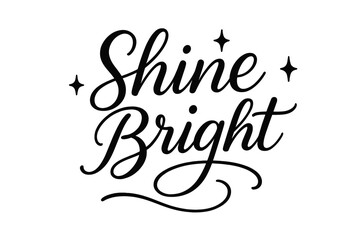 Elegant Script Brushstroke. Shine Bright ? Script Hand-Lettering with flowing brush strokes, semi-cursive style, elegant thin connectors, transparent