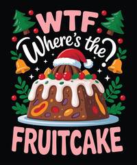 wtf wheres the fruitcake t shirt design