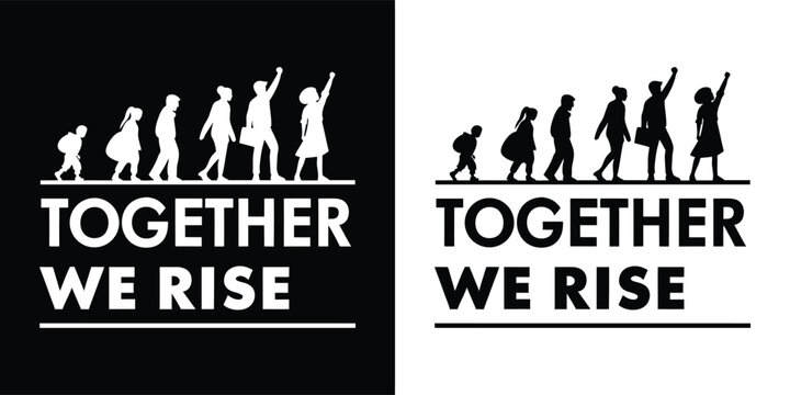 Silhouette of human evolution from ape to modern person, with text together we rise, shown in black and white versions