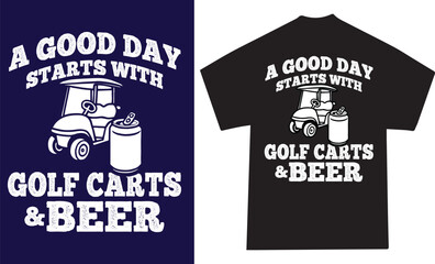 Funny Golf T-Shirt Design A Good Day Starts With Golf Carts and Beer Golf Lover Gift Vintage Typography design