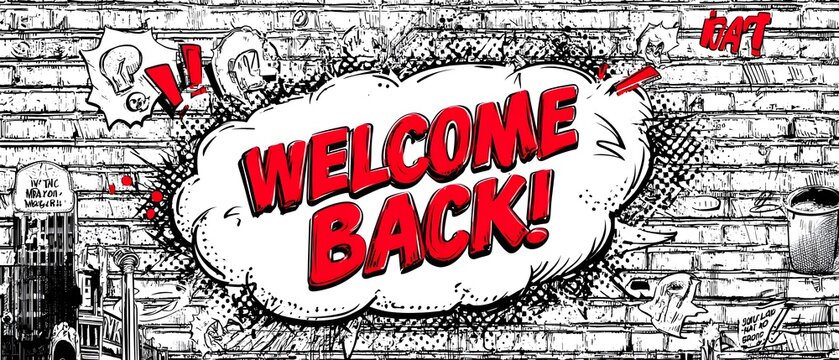 Welcome Back text in red comic speech bubble on white brick wall, pop art style message for announcement, greeting, school or business reopening design - Powered by Adobe