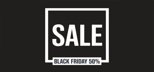 Sale black friday fifty percent off promotion sign