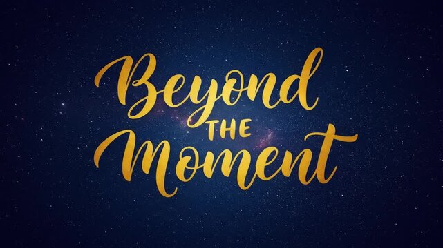 Golden script Beyond the Moment against a starry night sky