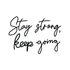 Stay strong keep going motivational quote
