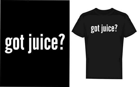 Funny got juice text design with a playful silhouette perfect for juice lovers and humorous beverage themed graphics celebrating a love for drinks