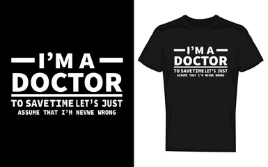 Funny doctor silhouette with i m a doctor never wrong text perfect for medical students and healthcare professionals celebrating medical humor and expertise