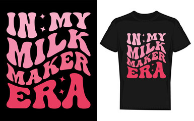 In my milk maker era breastfeeding mama new mom silhouette design celebrating motherhood and nursing