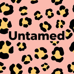 Fototapeta premium The word 'Untamed' in bold black text on a modern pink and yellow leopard print background.
