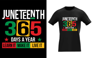 Fototapeta premium Juneteenth 365 days a year design celebrating freedom and black history on t shirt