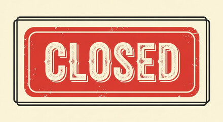 Vintage style sign saying 'Closed' in bold white letters on a distressed red background perfect for retail or business use during closures or holidays