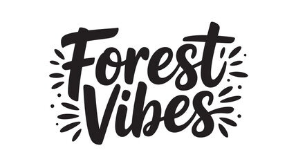 Forest Vibes typography design vector illustration for t-shirt prints posters and nature-themed designs Isolated on White Background