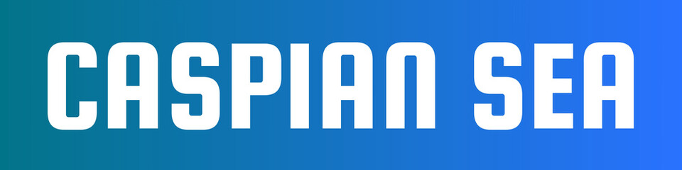 Fototapeta premium CASPIAN SEA Typography Poster with White Bold Letters on Dark-to-Light Blue Gradient Background for Geographical Branding, Environmental Marketing, and Inland Design Concepts